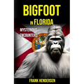 Bigfoot in Florida: Mysterious Encounters