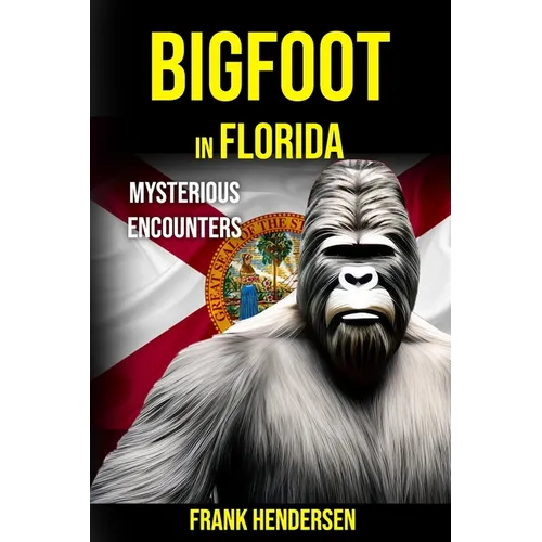 Bigfoot in Florida: Mysterious Encounters