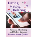 Dating, Mating, Relating: Personal Advertising and Modern Romance