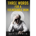 Three Words for a Vulnerable Man