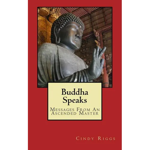 Buddha Speaks: Messages From An Ascended Master