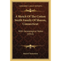 A Sketch Of The Cotton Smith Family Of Sharon, Connecticut: With Genealogical Notes (1915)