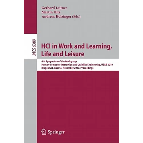 Hci in Work and Learning, Life and Leisure: 6th Symposium of the Workgroup Human-Computer Interaction and Usability Engineering, Usab 2010, Klagenfurt