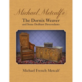 Michael Metcalf(e) The Dornix Weaver and Some Dedham Descendants