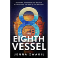 The Eighth Vessel: Achieving Abundance and Balance by Following the Laws of the Universe