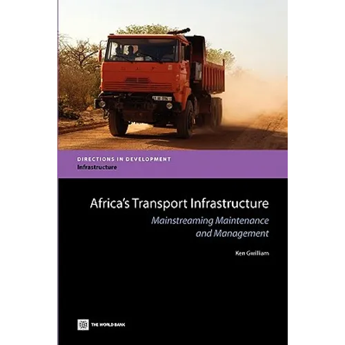 Africa's Transport Infrastructure: Mainstreaming Maintenance and Management