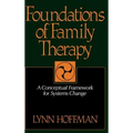 Foundations of Family Therapy: A Conceptual Framework for Systems Change