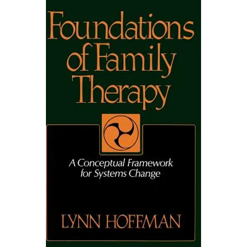 Foundations of Family Therapy: A Conceptual Framework for Systems Change