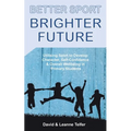 Better Sport, Brighter Future: Utilising sport to develop character, self confidence & overall wellbeing in primary students.