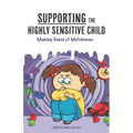 Supporting the Highly Sensitive Child: Making Sense of Meltdowns