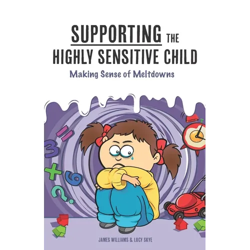 Supporting the Highly Sensitive Child: Making Sense of Meltdowns