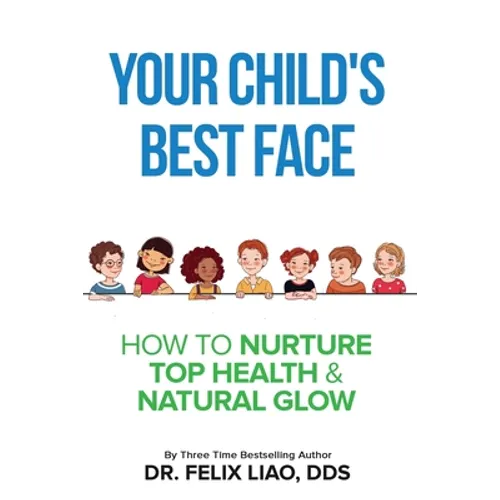 Your Child's Best Face: How To Nurture Top Health & Natural Glow