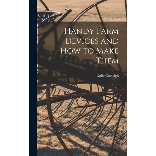 Handy Farm Devices and how to Make Them