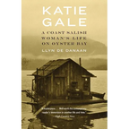 Katie Gale: A Coast Salish Woman's Life on Oyster Bay