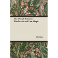 The Occult Sciences - Witchcraft and Low Magic