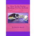 How To Do Psychic Readings For Fun & Profit