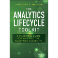 The Analytics Lifecycle Toolkit: A Practical Guide for an Effective Analytics Capability