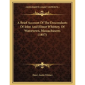 A Brief Account Of The Descendants Of John And Elinor Whitney, Of Watertown, Massachusetts (1857)