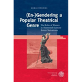 (En-)Gendering a Popular Theatrical Genre: The Roles of Women in Nineteenth-Century British Melodrama