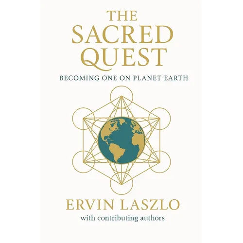 The Sacred Quest: Becoming One on Planet Earth