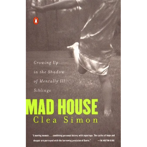Mad House: Growing Up in the Shadow of Mentally Ill Siblings