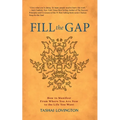 Fill The Gap: How To Manifest From Where You Are Now To The Life You Want