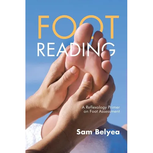 Foot Reading: A Reflexology Primer on Foot Assessment