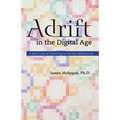 Adrift in the Digital Age: A Brief Look at Parenting in the New Millennium