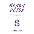 Money Detox: Your Invitation to Liberation