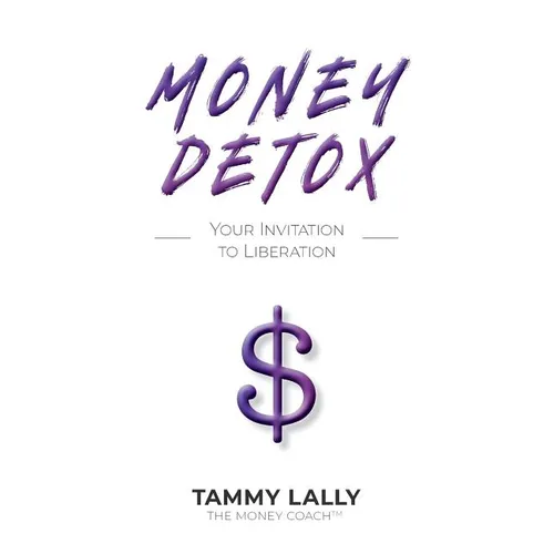 Money Detox: Your Invitation to Liberation