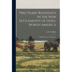 Two Years' Residence in the new Settlements of Ohio, North America: With Directions to Emigrants