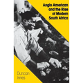 Anglo American and the Rise of Modern South Africa