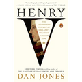 Henry V: The Astonishing Triumph of England's Greatest Warrior King