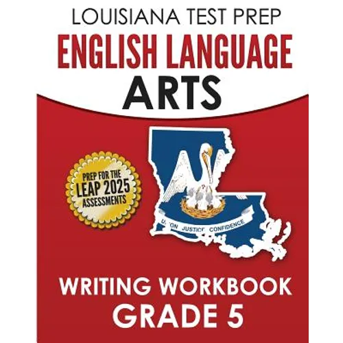 LOUISIANA TEST PREP English Language Arts Writing Workbook Grade 5: Preparation for the LEAP ELA Assessments