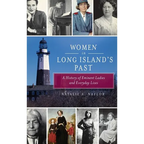 Women in Long Island's Past: A History of Eminent Ladies and Everyday Lives