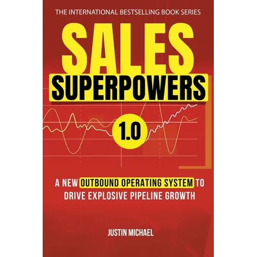 Sales Superpowers: A New Outbound Operating System To Drive Explosive Pipeline Growth