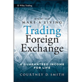 How to Make a Living Trading Foreign Exchange: A Guaranteed Income for Life