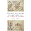 Language and Culture in Medieval Britain: The French of England, C.1100-C.1500