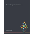 Social Theory After the Internet