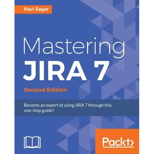 Mastering JIRA 7 - Second Edition: present in Amazon: Become an expert at using JIRA 7 through this one-stop guide!