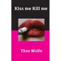 Kiss me Kill me