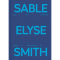Sable Elyse Smith: And Blue in a Decade Where It Finally Means Sky