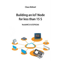 Building an IoT Node for less than 15 $: NodeMCU & ESP8266