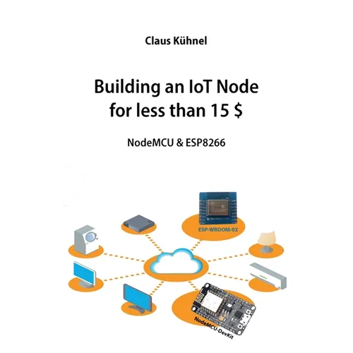 Building an IoT Node for less than 15 $: NodeMCU & ESP8266