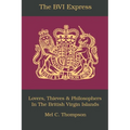 The BVI Express: Lovers, Thieves & Philosophers In The British Virgin Islands