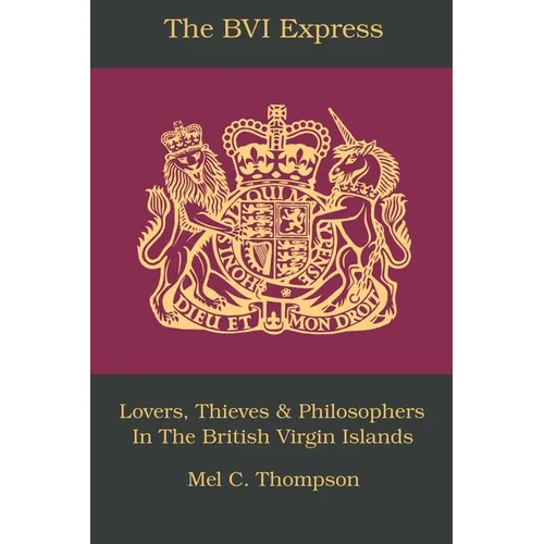 The BVI Express: Lovers, Thieves & Philosophers In The British Virgin Islands