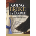 Going Broke by Degree: Why College Costs Too Much