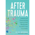 After Trauma: Lessons on Overcoming from a First Responder Turned Crisis Counselor
