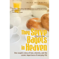 They Serve Bagels in Heaven: One couple's story of love, eternity, and the cosmic importance of everyday life