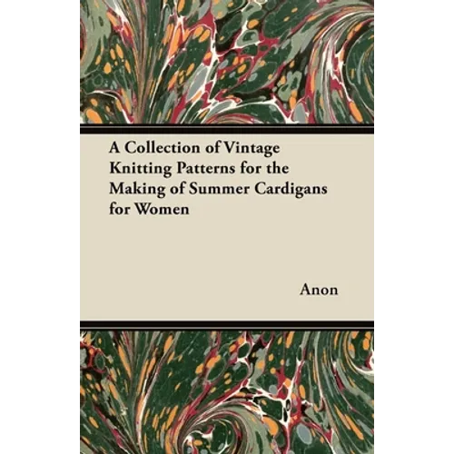 A Collection of Vintage Knitting Patterns for the Making of Summer Cardigans for Women